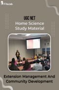 UGC NET Home Science Study Material Extension Management And Community Development UGC NET Home Science Study Material Extension Management And Community Development